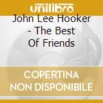 John Lee Hooker - The Best Of Friends cd