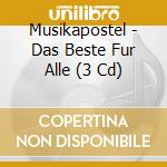 Musikapostel - Das Beste Fur Alle (3 Cd) cd