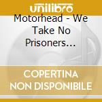 Motorhead - We Take No Prisoners (Singles 1995-2006) (2 Cd) cd