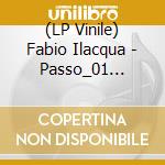 (LP Vinile) Fabio Ilacqua - Passo_01 (White Vinyl) vinile