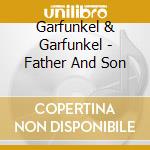 Garfunkel & Garfunkel - Father And Son cd