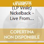 (LP Vinile) Nickelback - Live From Nashville (2 Lp) vinile