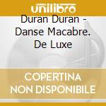 Duran Duran - Danse Macabre. De Luxe cd