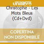 Christophe - Les Mots Bleus (Cd+Dvd) cd