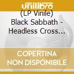 (LP Vinile) Black Sabbath - Headless Cross (Clear Vinyl) vinile