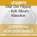 Olaf Der Flipper - Kult Album Klassiker cd