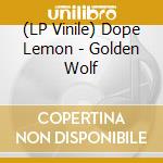 (LP Vinile) Dope Lemon - Golden Wolf vinile