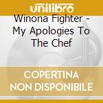 Winona Fighter - My Apologies To The Chef cd