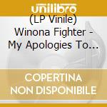(LP Vinile) Winona Fighter - My Apologies To The Chef vinile