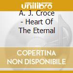 A. J. Croce - Heart Of The Eternal cd