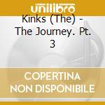 Kinks (The) - The Journey. Pt. 3 cd
