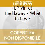 (LP Vinile) Haddaway - What Is Love vinile