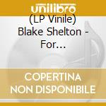 (LP Vinile) Blake Shelton - For Recreational Use Only vinile