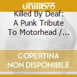 Killed By Deaf: A Punk Tribute To Motorhead / Various cd