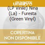 (LP Vinile) Nina (La) - Furesta (Green Vinyl) vinile
