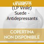 (LP Vinile) Suede - Antidepressants vinile
