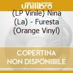 (LP Vinile) Nina (La) - Furesta (Orange Vinyl) vinile