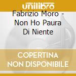 Fabrizio Moro - Non Ho Paura Di Niente cd