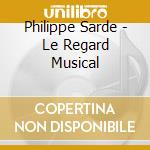 Philippe Sarde - Le Regard Musical cd