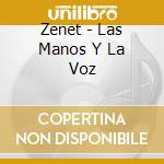 Zenet - Las Manos Y La Voz cd