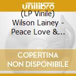 (LP Vinile) Wilson Lainey - Peace Love & Cowboys (Holiday Edition) (7') vinile