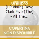 (LP Vinile) Dave Clark Five (The) - All The Hits vinile