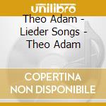 Theo Adam - Lieder Songs - Theo Adam