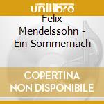 Felix Mendelssohn - Ein Sommernach cd