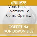 Vonk Hans - Overtures To Comic Opera Flotow Auber Lo cd