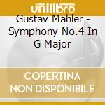 Gustav Mahler - Symphony No.4 In G Major cd musicale di Gustav Mahler