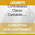 Contrabasso Classic Cantabile: Kirbach Klaus - Brandt Uwe - Trumpf Klaus cd