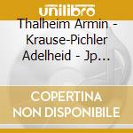 Thalheim Armin - Krause-Pichler Adelheid - Jp Kirnberger - Sonaten Fur Flute Und Cello cd musicale di Thalheim Armin