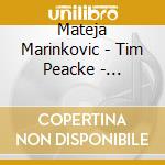 Mateja Marinkovic - Tim Peacke - Geigenvirtuose - Virtuoso Violin cd musicale di Mateja Marinkovic