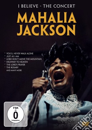 (Music Dvd) Mahalia Jackson - I Believe cd musicale