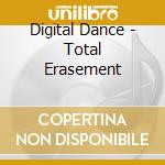 Digital Dance - Total Erasement