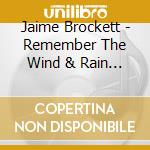 Jaime Brockett - Remember The Wind & Rain (2 Cd) cd