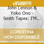 John Lennon & Yoko Ono - Smith Tapes: I'M Not The Beatles (8 Cd) cd