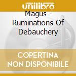 Magus - Ruminations Of Debauchery cd