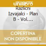 Razlicni Izvajalci - Plan B - Vol. 1 cd