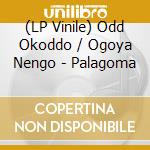(LP Vinile) Odd Okoddo / Ogoya Nengo - Palagoma vinile