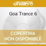 Goa Trance 6 cd musicale di ARTISTI VARI