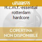 H.c.m.f.-essential rotterdam hardcore cd
