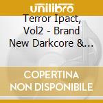 Terror Ipact, Vol2 - Brand New Darkcore & Terrorcore cd