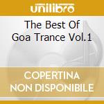 The Best Of Goa Trance Vol.1 cd musicale di ARTISTI VARI