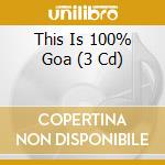 This Is 100% Goa (3 Cd) cd