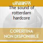 The sound of rotterdam hardcore cd