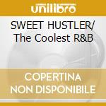 SWEET HUSTLER/ The Coolest R&B cd