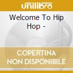 Welcome To Hip Hop - cd