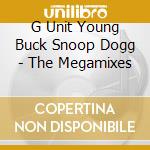 G Unit Young Buck Snoop Dogg - The Megamixes cd