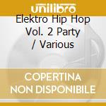 Elektro Hip Hop Vol. 2 Party / Various cd